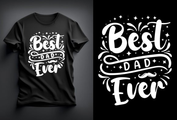 Father’s Day T-shirt, Best Dad Ever Graphics