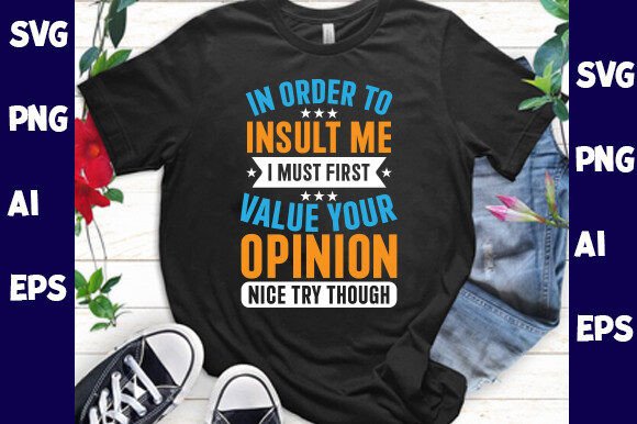 Insult Me First, Graphics for T-Shirt Designs