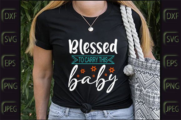 Pregnant Svg Design, Blessed to Carry Graphics for T-Shirt Designs