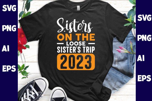 Sisters on the Loose Sister s Trip 2023 Graphics
