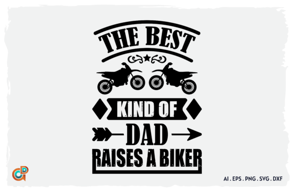 The Best Kind of Dad Raises a Biker Graphics
