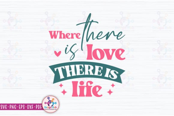 Where There is Love There is Life Retro
